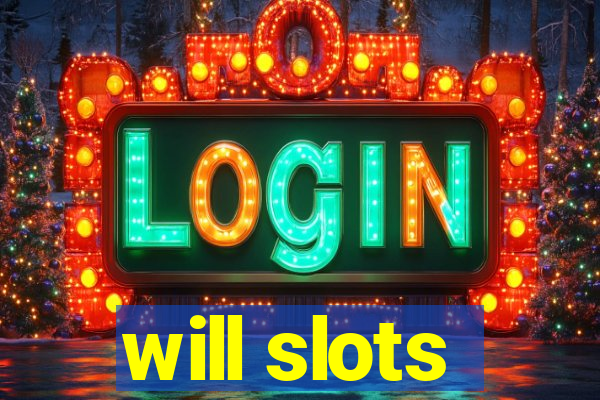 will slots